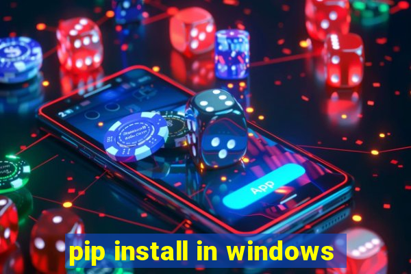 pip install in windows